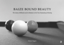 Image for Baize Bound Beauty : The Game of Billiards and its Relation to the True Humanity of Destiny