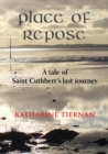 Image for Place of Repose: A Tale of Saint Cuthberts Last Journey