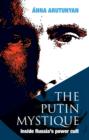 Image for The Putin mystique: why Russia has got the leader it deserves