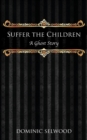 Image for Suffer the Children : A Ghost Story