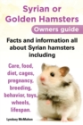 Image for Syrian or Golden Hamsters : An Owners Guide - Facts and Information All About Syrian Hamsters