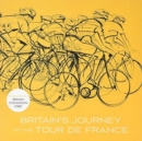 Image for Britain&#39;s Journey to the Tour De France