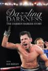 Image for A Dazzling Darkness : The Darren Barker Story