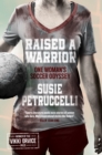 Image for Raised A Warrior : One Woman&#39;s Soccer Odyssey