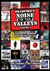 Image for Bradford&#39;s Noise of the Valleys : A History of Bradford Rock and Pop 1988 -1998 : Volume 2