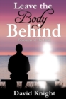 Image for Leave the Body Behind : (Sojourns of the Soul)