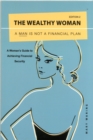 Image for The Wealthy Woman: a Man is Not a Financial Plan