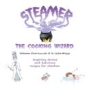 Image for Steamer, the cooking wizard  : inspiring stories and delicious recipes for children