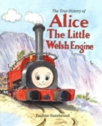 Image for The True History of Alice the Little Welsh Engine