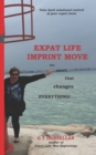 Image for Expat Life Imprint Move : the move that changes everything