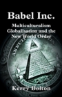 Image for Babel Inc. Multiculturalism, Globalisation, and the New World Order