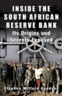 Image for Inside the South African Reserve Bank  : its origins and secrets exposed