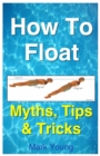 Image for How to Float : Tips and Tricks to Help Anyone Float When Learning How to Swim