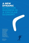 Image for A new dynamic  : effective business in a circular economy