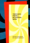 Image for Thoughts from a Reasoning Mind : Poetry &amp; Musings