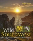 Image for Wild Southwest  : the landscapes and wildlife of Southwest England