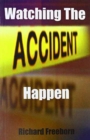Image for Watching the Accident Happen