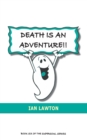 Image for Death Is An Adventure!! : Your Top Ten Questions About the Afterlife Answered