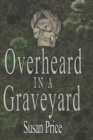 Image for Overheard In A Graveyard