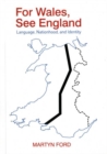 Image for For Wales, See England : Language, Nationhood and Identity