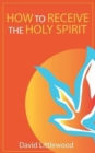Image for How to Receive the Holy Spirit