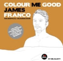 Image for Colour Me Good James Franco