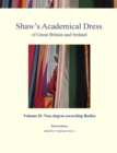 Image for Shaw&#39;s Academical Dress of Great Britain and Ireland : Volume 2 : Non-Degree-Awarding Bodies