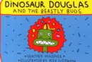 Image for Dinosaur Douglas and the Beastly Bugs