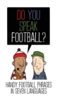 Image for Do You Speak Football? : Handy Football Phrases in 7 Languages