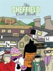 Image for The Sheffield Cook Book : A Celebration of the Amazing Food and Drink on Our Doorstep