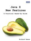 Image for Java 8 New Features : A Practical Heads-Up Guide