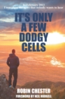 Image for It&#39;s Only A Few Dodgy Cells : In February 2013 I was given the news that nobody wants to hear