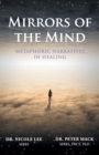 Image for Mirrors of the Mind : Metaphoric Narratives in Healing