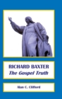 Image for Richard Baxter : The Gospel Truth
