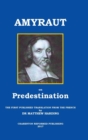 Image for Amyraut on Predestination : The First Published Translation from the French by Dr Matthew Harding