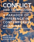 Image for Conflict and compassion  : a paradox of difference in contemporary Asian art