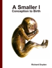 Image for Smaller I: Conception to Birth