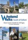 Image for Weekend Walks South of Oxford : Short Scenic Strolls For All Ages in South Oxfordshire
