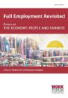 Image for Full Employment Revisited : Essays on the Economy, People and Fairness