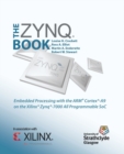 Image for The Zynq book  : embedded processing withe ARM Cortex-A9 on the Xilinx Zynq-7000 all programmable SoC