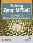 Image for Exploring Zynq MPSoC : With PYNQ and Machine Learning Applications