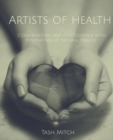 Image for Artists of Health : Conversations and Photography with Practitioners, Teachers &amp; Innovators of Natural Health