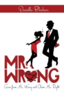 Image for Mr. Wrong : Learn from Mr. Wrong and Claim Mr. Right