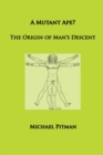 Image for A mutant ape?  : the origin of man&#39;s descent