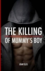 Image for The Killing of Mummy&#39;s Boy