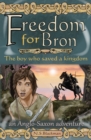 Image for Freedom for Bron  : the boy who saved a kingdom