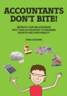Image for Accountants don&#39;t bite!  : improve your relationship with your accountant to maximise growth and profitability