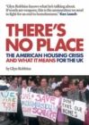 Image for There&#39;s no place  : the American housing crisis and what it means for the UK