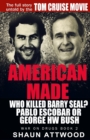 Image for American Made : Who Killed Barry Seal? Pablo Escobar or George W Bush