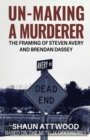 Image for Un-Making a Murderer : The Framing of Steven Avery and Brendan Dassey